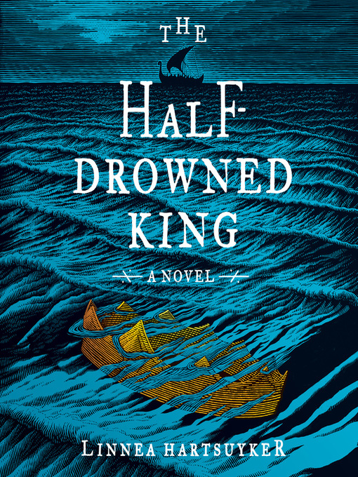 Title details for The Half-Drowned King by Linnea Hartsuyker - Available